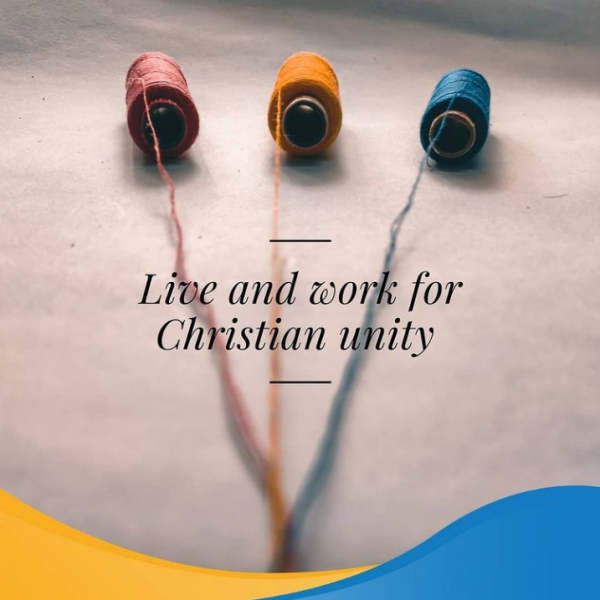 Live and work for Christian unity
