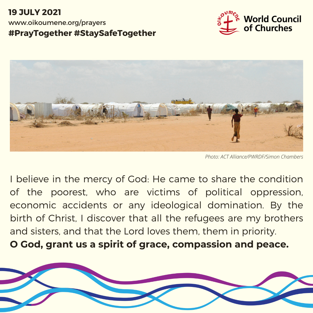 Prayer card illustrated with a photo of Ifo Extension refugee camp, Dadaab, Kenya: I believe in the mercy of God: He came to share the condition of the poorest, who are victims of political oppression, economic accidents or any ideological domination. By the birth of Christ, I discover that all the refugees are my brothers and sisters, and that the Lord loves them, them in priority. O God, grant us a spirit of grace, compassion and peace.