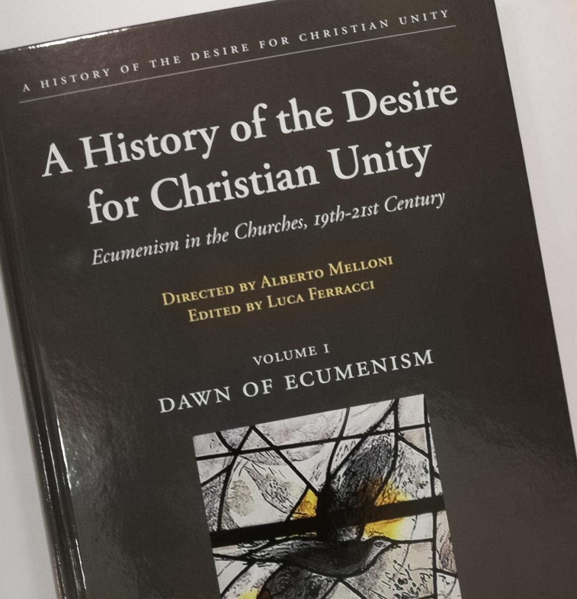 “A History of the Desire for Christian Unity: Vol 1: Dawn of Ecumenism,” the first of three volumes on the history of ecumenism. 